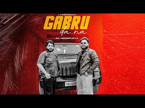 GABRU DA NA [ Official Song ] Ak Noorpurya | Latest Punjabi Song 2025