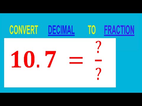CONVERT    DECIMAL     10.7 =  ?/?        TO     FRACTION