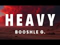 Booshle G. - Heavy (Lyrics)