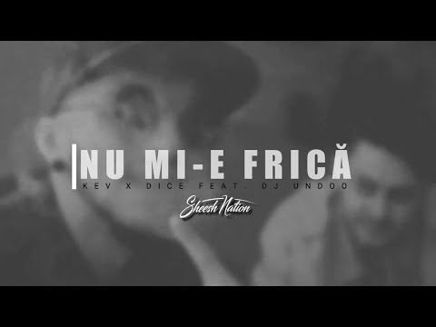 KEV x DICE feat. DJ Undoo - Nu mi-e frică (Official Visual)