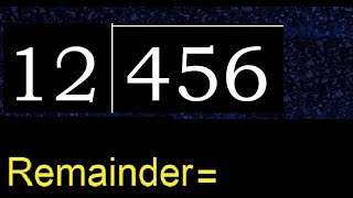 Divide 456 by 12 , remainder  . Division with 2 Digit Divisors . How to do