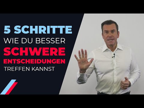 5 Schritte, wie Du besser schwere Entscheidungen treffen kannst