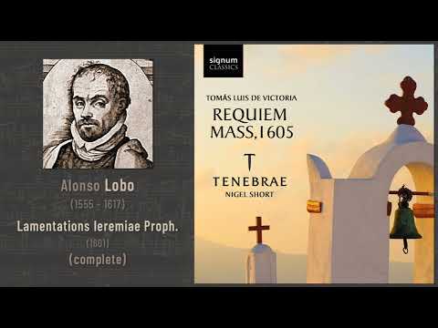 Alonso Lobo - Lamentations Ieremiae Prophetae (1601) (Tenebrae 2011)