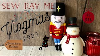 Sew Ray Me Vlogmas 2023 - Christmas in Scotland - 20 December