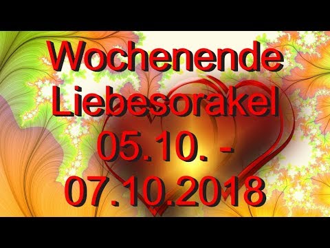 Wochenende Liebesorakel: 05.10. - 07.10.2018