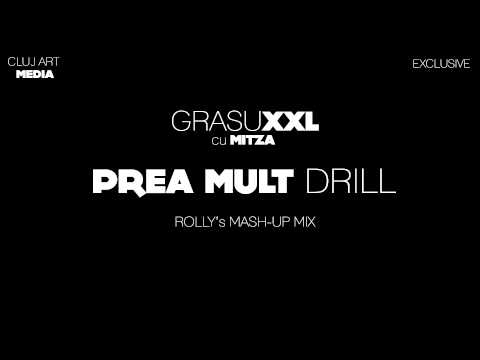 Grasu XXL cu MITZA - Prea mult Drill (Rolly's Mash Up Mix) [Cluj Art Media EXCLUSIVE]
