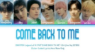 LEGEND OF K-POP ENHYPEN -COME BACK TO ME-(Original by SE7EN)-(Color Coded Lyrics_Han_Rom_Eng)