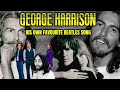 George Harrison Names His Favourite Beatles Song Struggling To Get His Songs On Beatles Albums