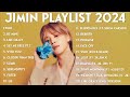 JIMIN PLAYLIST 2024 NEW PLAYLIST NO ADS