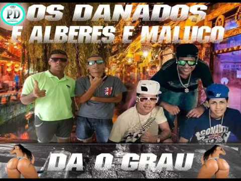 OS DANADOS E ALBERES E MALUCO AUTENTICO - DA O GRAU - MUSICA NOVA 2014