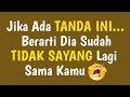 7 TANDA DIA SUDAH TIDAK SAYANG LAGI TANDA DIA SUDAH TIDAK CINTA