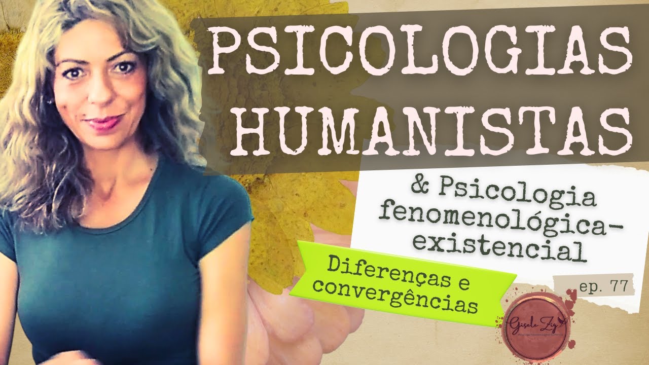 Ep 77 Psicologia fenomenológica-existencial  & as Abordagens Humanistas: contribuições e diferenças.