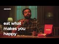 Eat What Makes You Happy Indian Dum Dum Fire Fire Zomato