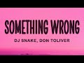 DJ Snake Don Toliver Something Wrong