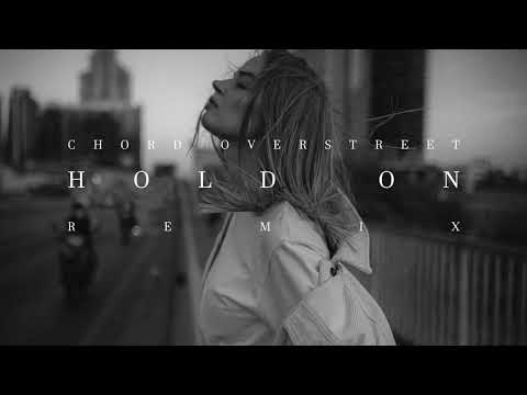 Chord Overstreet - Hold On (Remix)