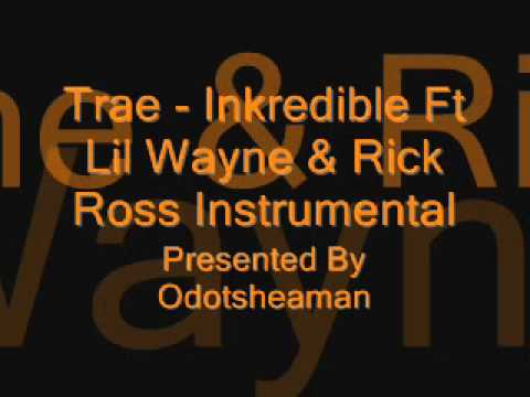Trae - Inkredible Ft Lil Wayne & Rick Ross Instrumental