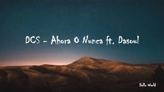 DCS - Ahora O Nunca ft. Dasoul (Audio)