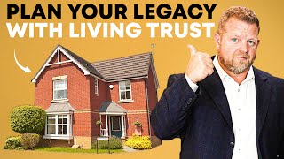 How Living Trusts Protect Your Assets (And Keep Your Legacy Intact)