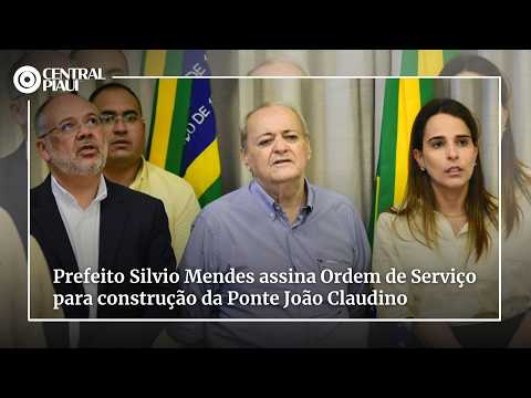 Prefeito Silvio Mendes assina Ordem de Serviço para construção da Ponte João Claudino