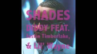 Diddy - Shades (Feat. Justin Timberlake, &amp; Lil&#39; Wayne)