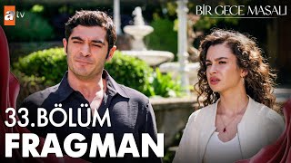 Bir Gece Masalı 33. Bölüm Fragman | "Hamilesiniz!" ? @atvturkiye