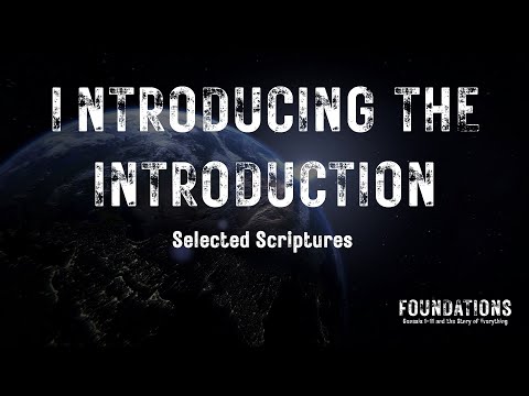 Genesis #1 - Foundations #1 - Introducing the Introduction (Selected Scriptures)