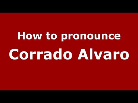 How to pronounce Corrado Alvaro (Italian/Italy) - PronounceNames.com