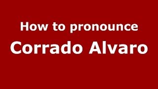 How to pronounce Corrado Alvaro