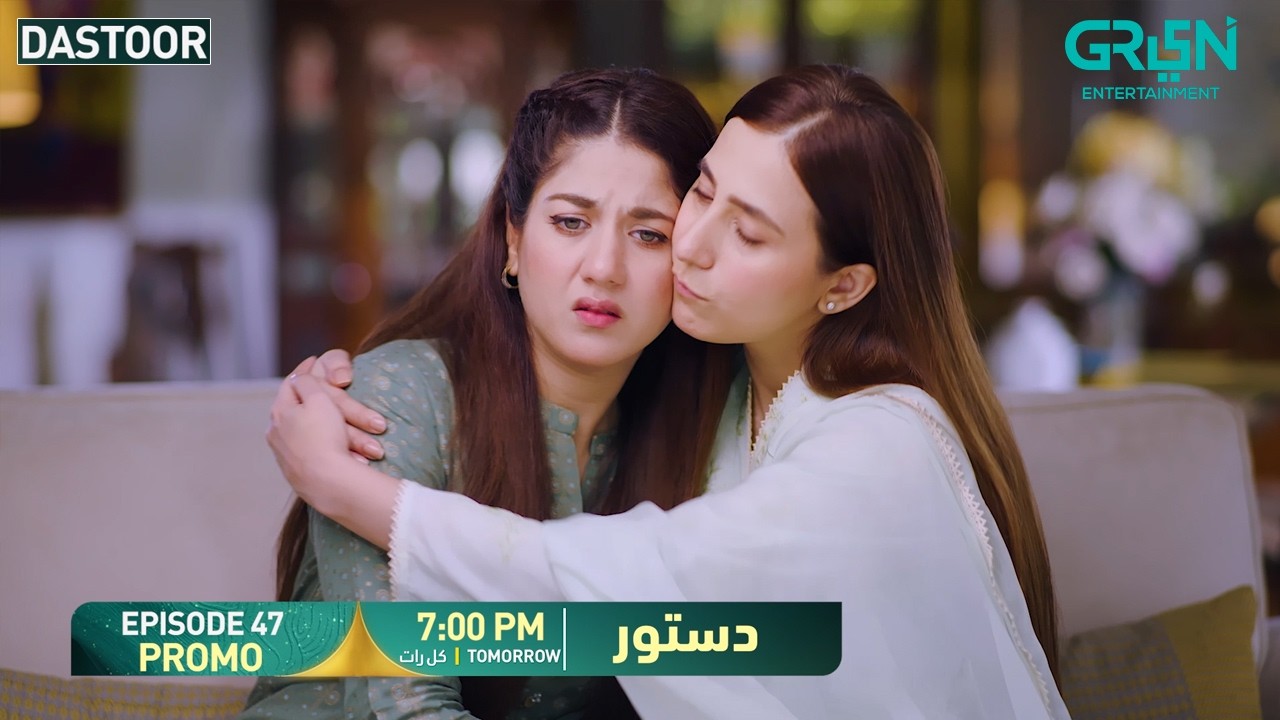 Dastoor Episode 47 Promo | Tomorrow At 7:00 PM | Only on Green TV Entertainment