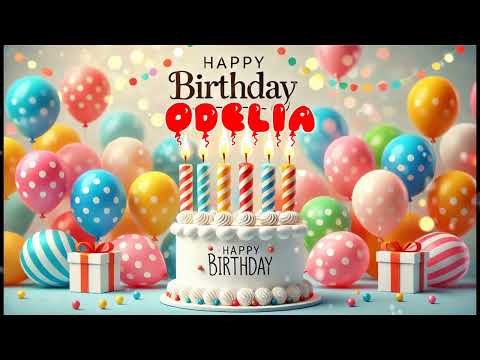 Happy Birthday ODELIA   Happy Birthday Song   Birthday Wishes   Birthday Party