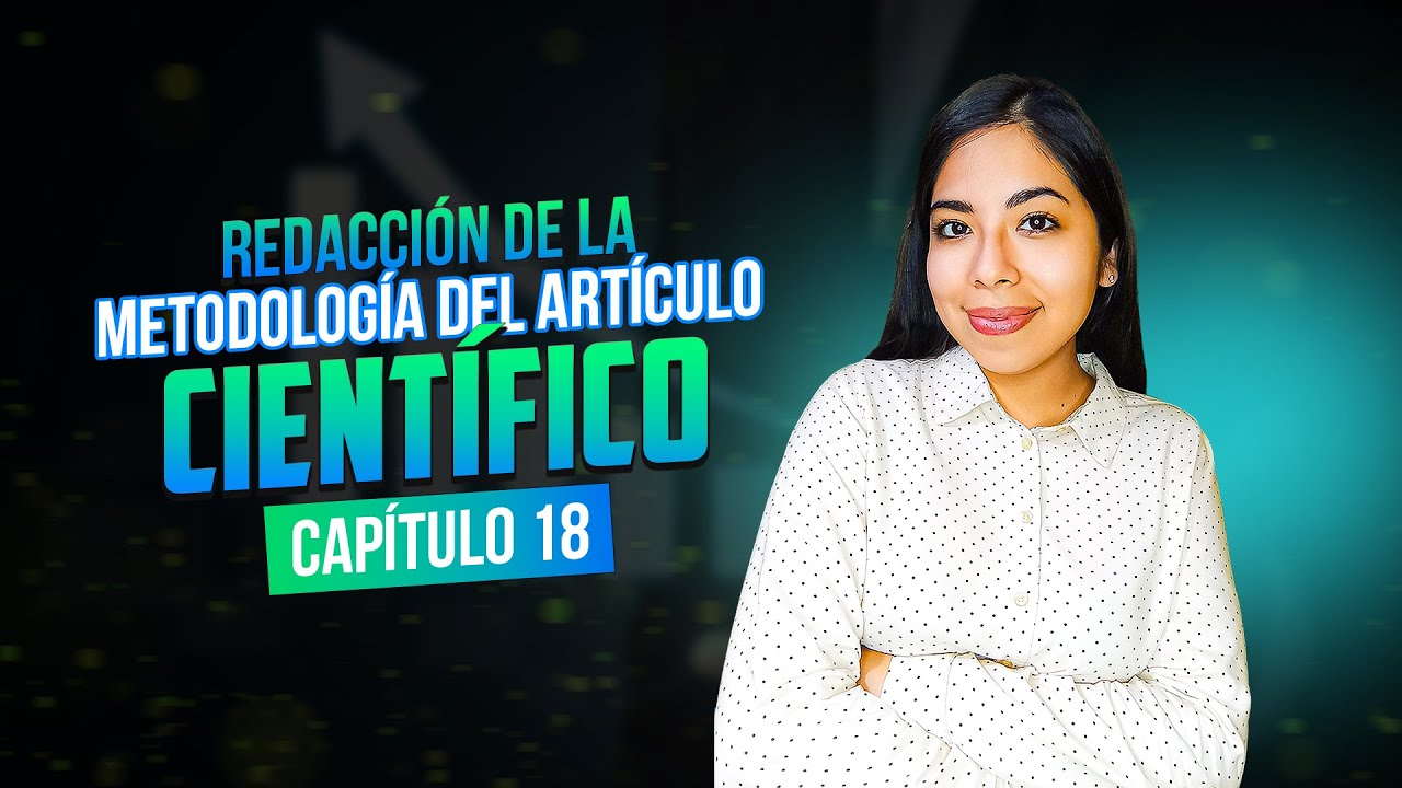 Redacción de la Metodología del Artículo Científico | Clase 18