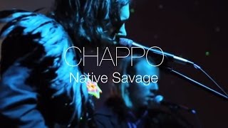 CHAPPO - Native Savage