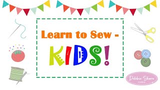 Learn to sew, Kids! Teach your children to sew with Debbie Shore