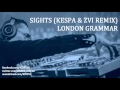 London Grammar - SIGHTS (KESPA & ZVI REMIX ...