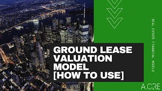 Ground Lease Valuation Model in Excel - How to Use