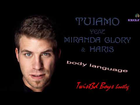 Tujamo feat Miranda Glory & Haris - body language (Twist3d Boys bootleg) (exclu)