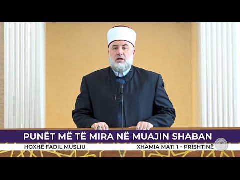 HUTBE | Punët më të mira në muajin Shaban - Fadil Musliu