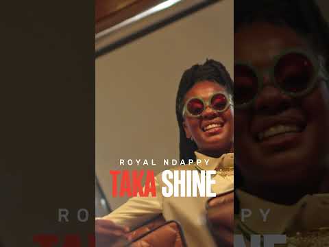 ROYAL NDAPPY - TAKA SHINE ( video teaser )