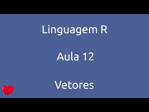 Aula 12 Curso Linguagem R Vetores