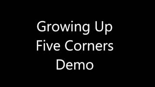 Five Corners - Growing Up (Demo)