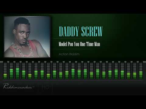 Daddy Screw - Model Pon You One Time Man (Action Riddim) [HD]