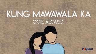 Ogie Alcasid - Kung Mawawala Ka - (Official Lyric)