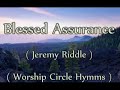 Blessed Assurance + Lyrics  by Jeremy Riddle / Worship Circle Hymms