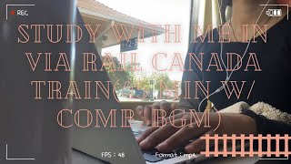 [Study with me] in VIA rail train 💺(45 minutes with combined BGM -ft. French announcements)