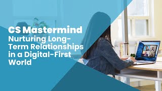 Nurturing Long-term Relationships in a Digital-First World