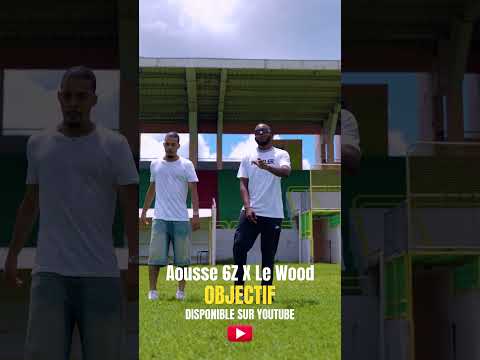 Aousse 6Z X Le Wood - Objectif ( Teaser )