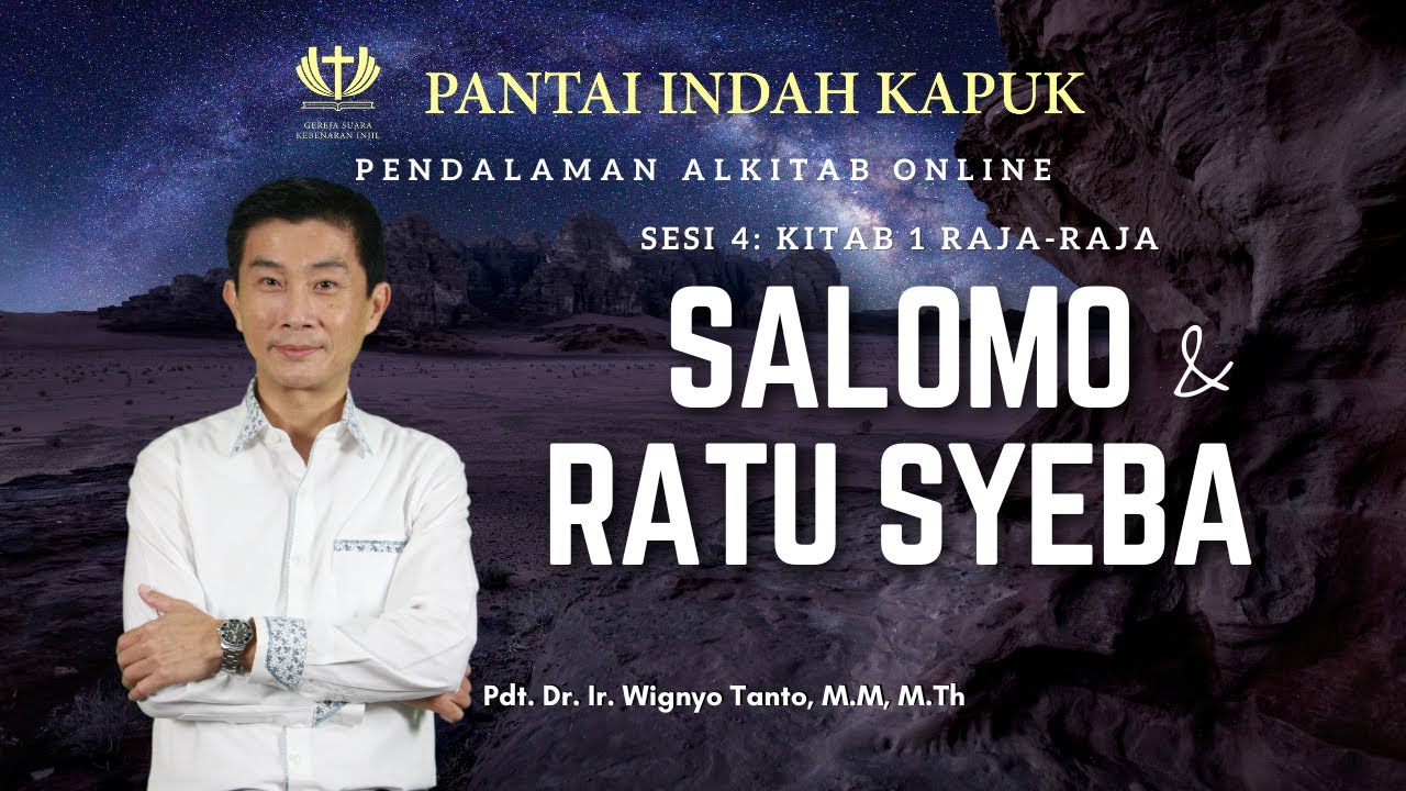 Kitab 1 Raja-Raja (Sesi 4) – Salomo & Ratu Syeba – Pdt. Dr. Ir. Wignyo Tanto, M.M, M.Th
