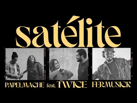 PAPELMACHE, TWICE, FerMusicK | SATÉLITE (Videoclip Oficial)