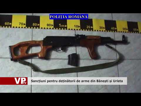 Sancțiuni pentru deținătorii de arme din Bănești și Urleta
