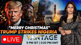 LIVE: US Conducts "Powerful" Strikes on Islamic State in Nigeria | Vantage with Palki Sharma | N18G